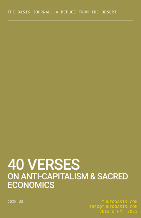 40 Verses on Anti-Capitalism & Sacred Economics | The Oasis Journal: Special Issue | Feb 2022 | Rajab 1443